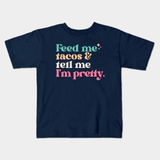 Vintage Feed Me Tacos and Tell Me I'm Pretty // Funny Colorful Quote Kids T-Shirt